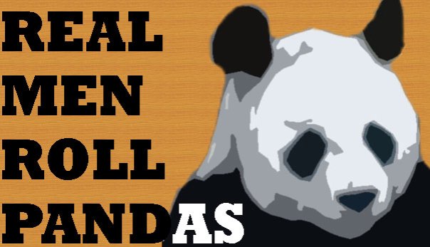 Real Men Roll Pandas